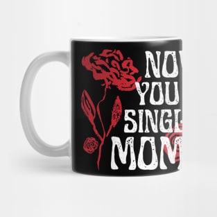 Now You A Single Mom Mug